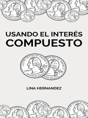 cover image of Usando el Interés Compuesto